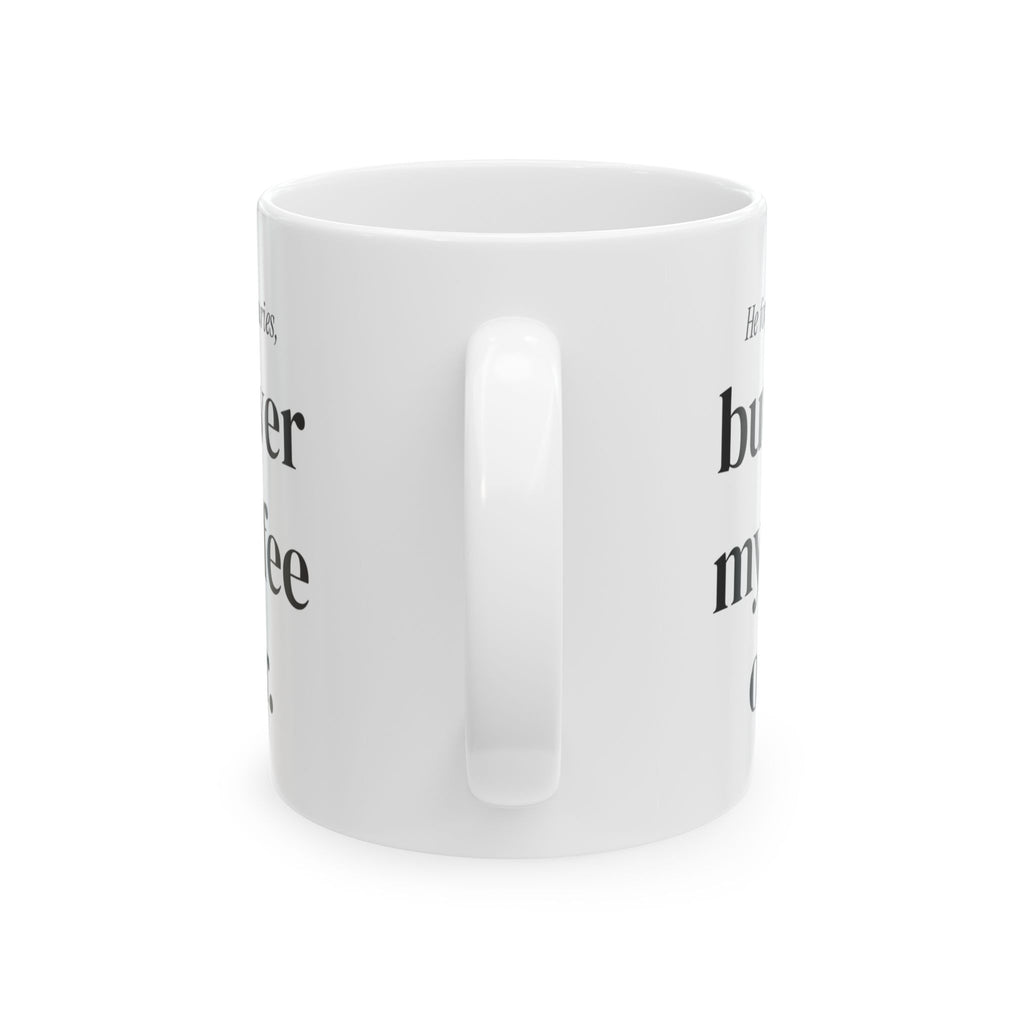 Funny Husband Coffee Mug Remembers My Coffee For Him