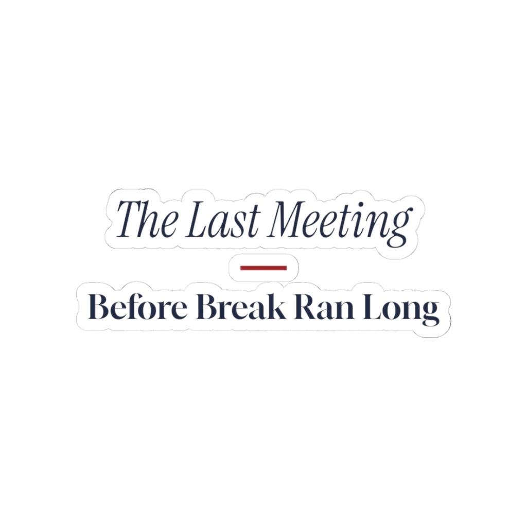 Funny Christmas Coworker Sticker The Last Meeting Before Break Ran Long
