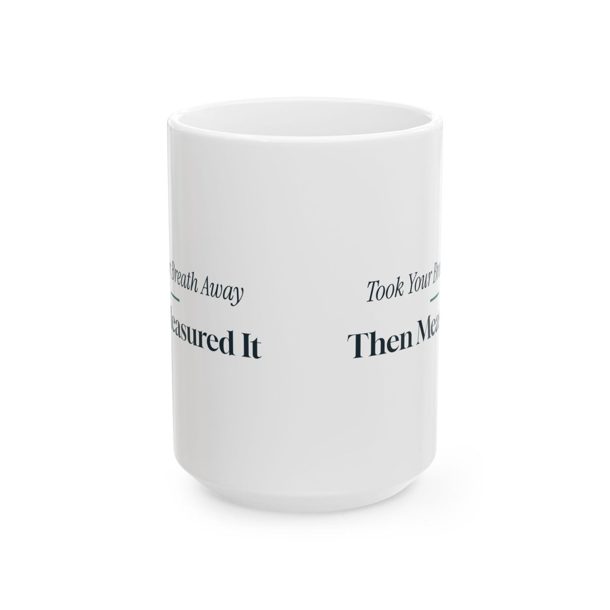 Funny RT Coffee Mug Took Your Breath Away Then Measured It