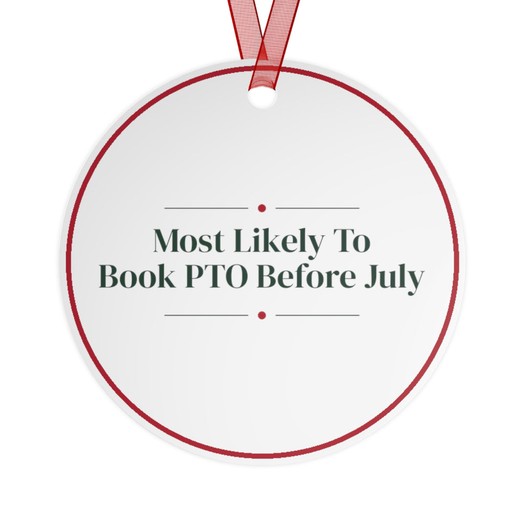 Funny Christmas Ornament Most Likely To Book PTO Before July