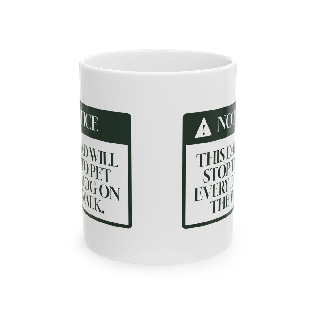 Funny Dog Dad Father's Day Coffee Mug Stops For Every Dog Notice