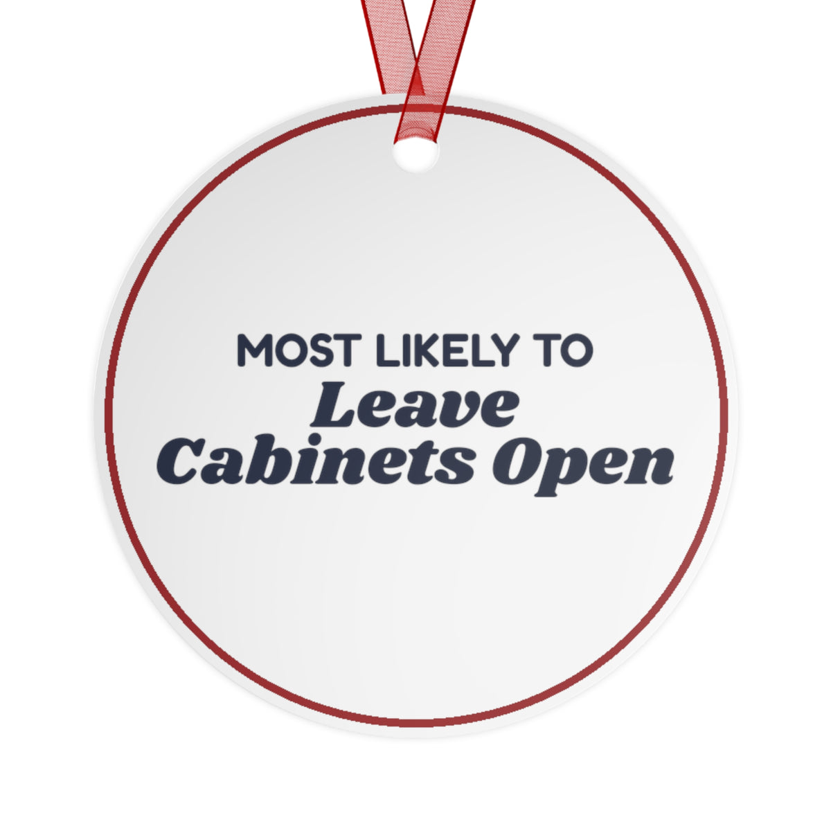 Funny Christmas Ornament Most Likely To Leave Cabinets Open Family
