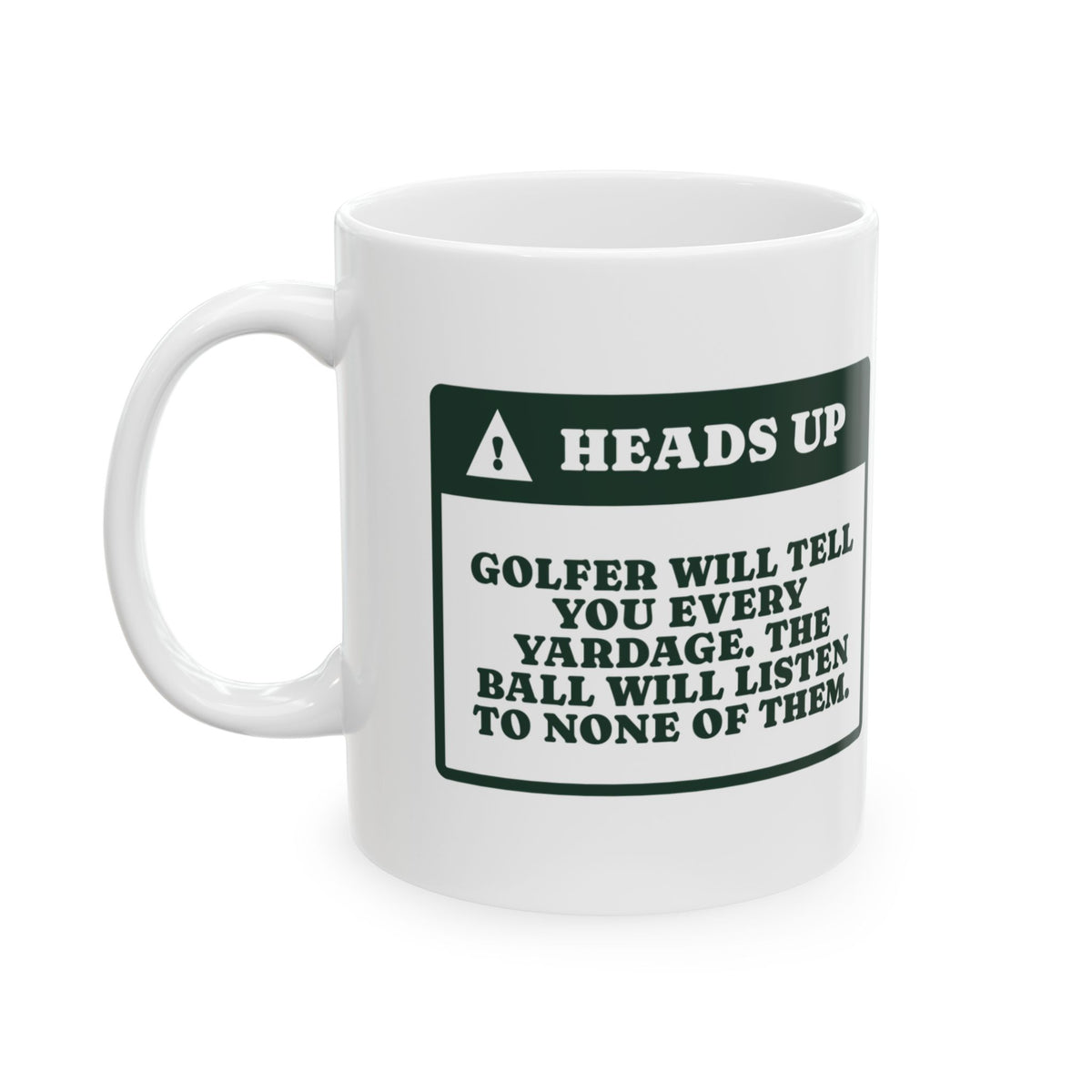 Funny Golf Coffee Mug Heads Up The Ball Is Not Listening