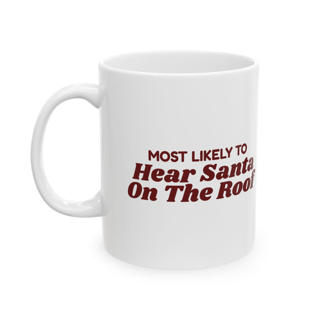 Funny Christmas Family Coffee Mug Most Likely To Hear Santa On The Roof