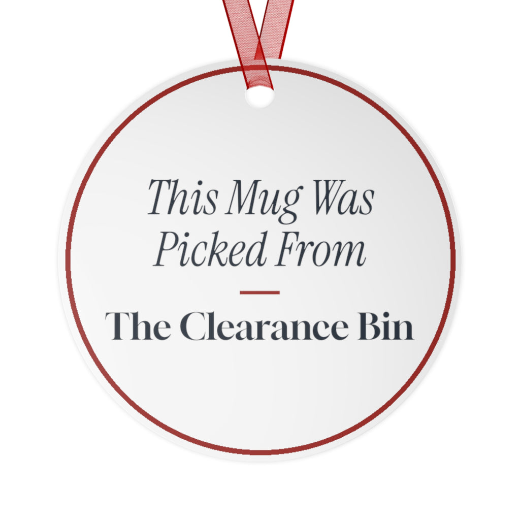 Funny Christmas Ornament This Mug Was Picked From The Clearance Bin