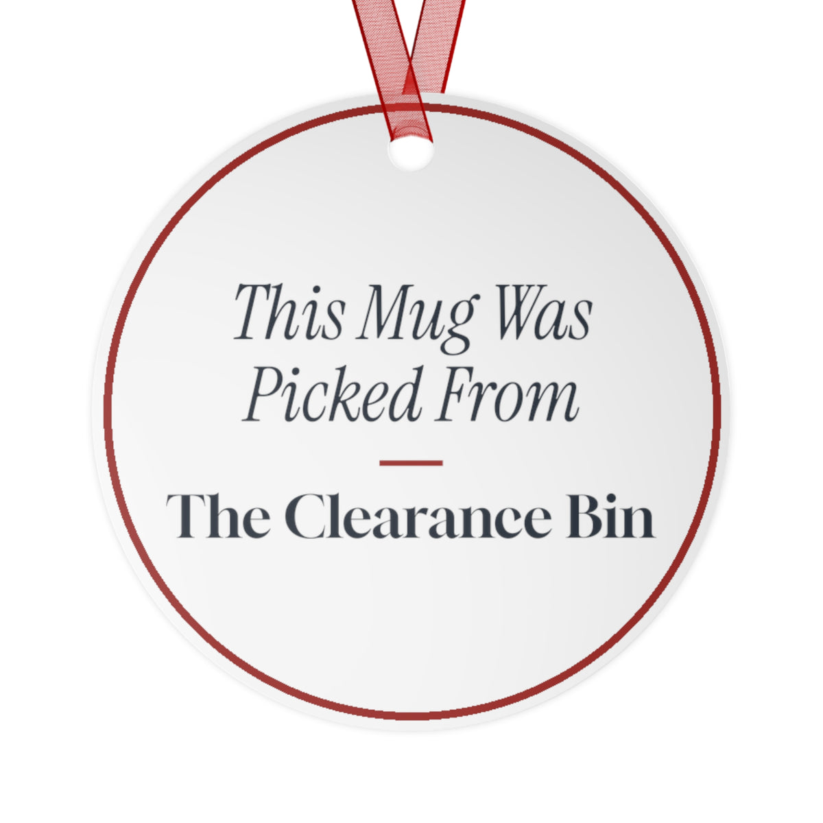 Funny Christmas Ornament This Mug Was Picked From The Clearance Bin