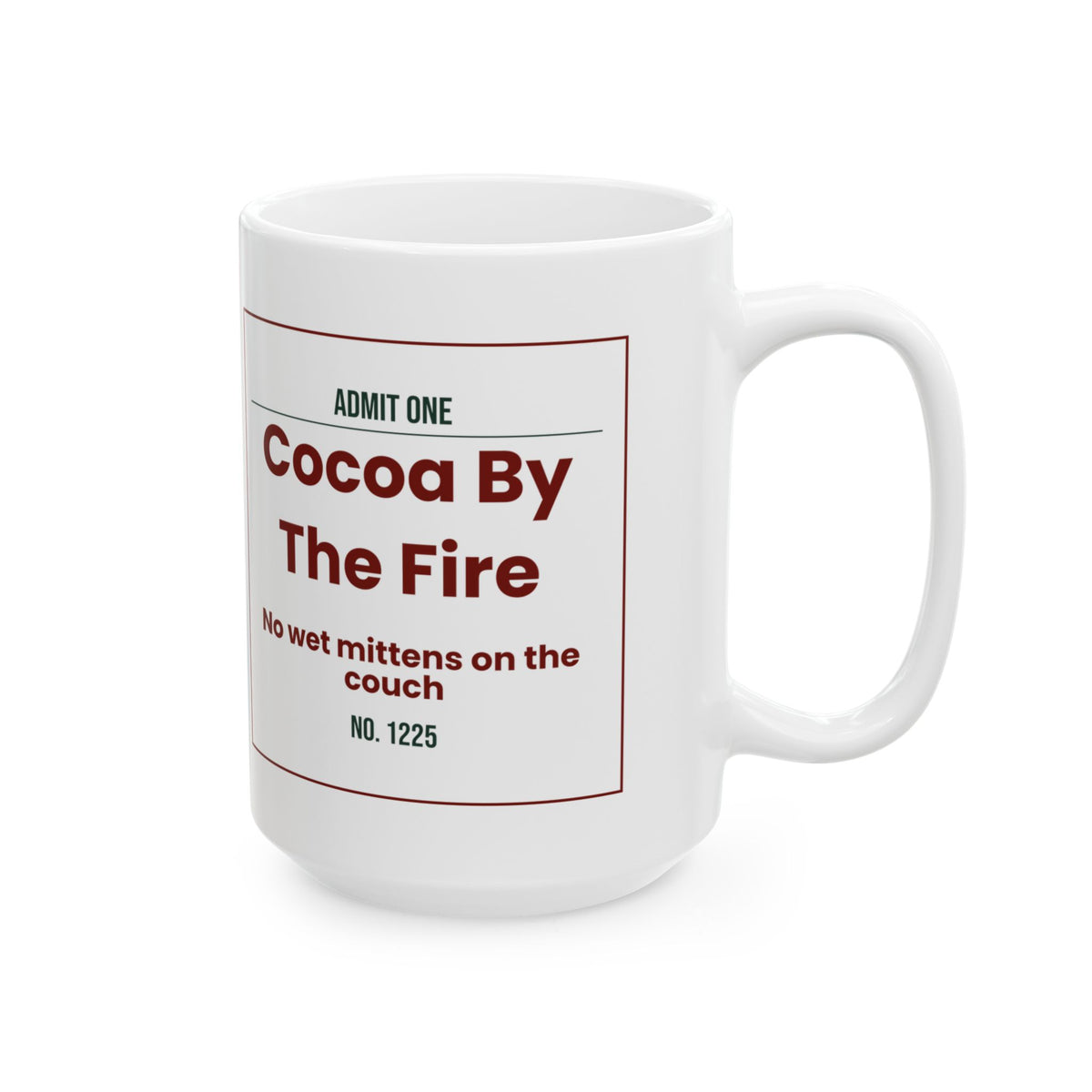 Cozy Hot Cocoa Coffee Mug Cocoa By The Fire Admit One Ticket