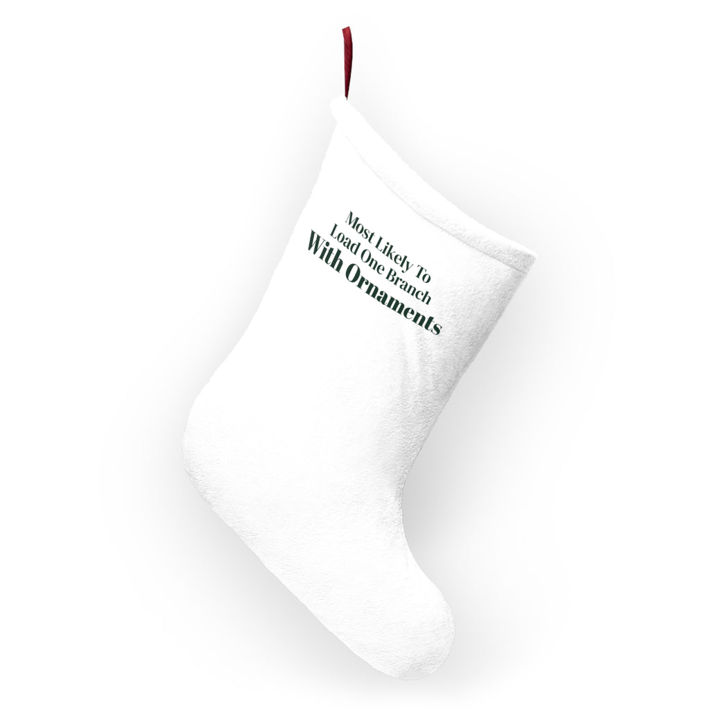Funny Christmas Stocking Most Likely To Load One Branch With