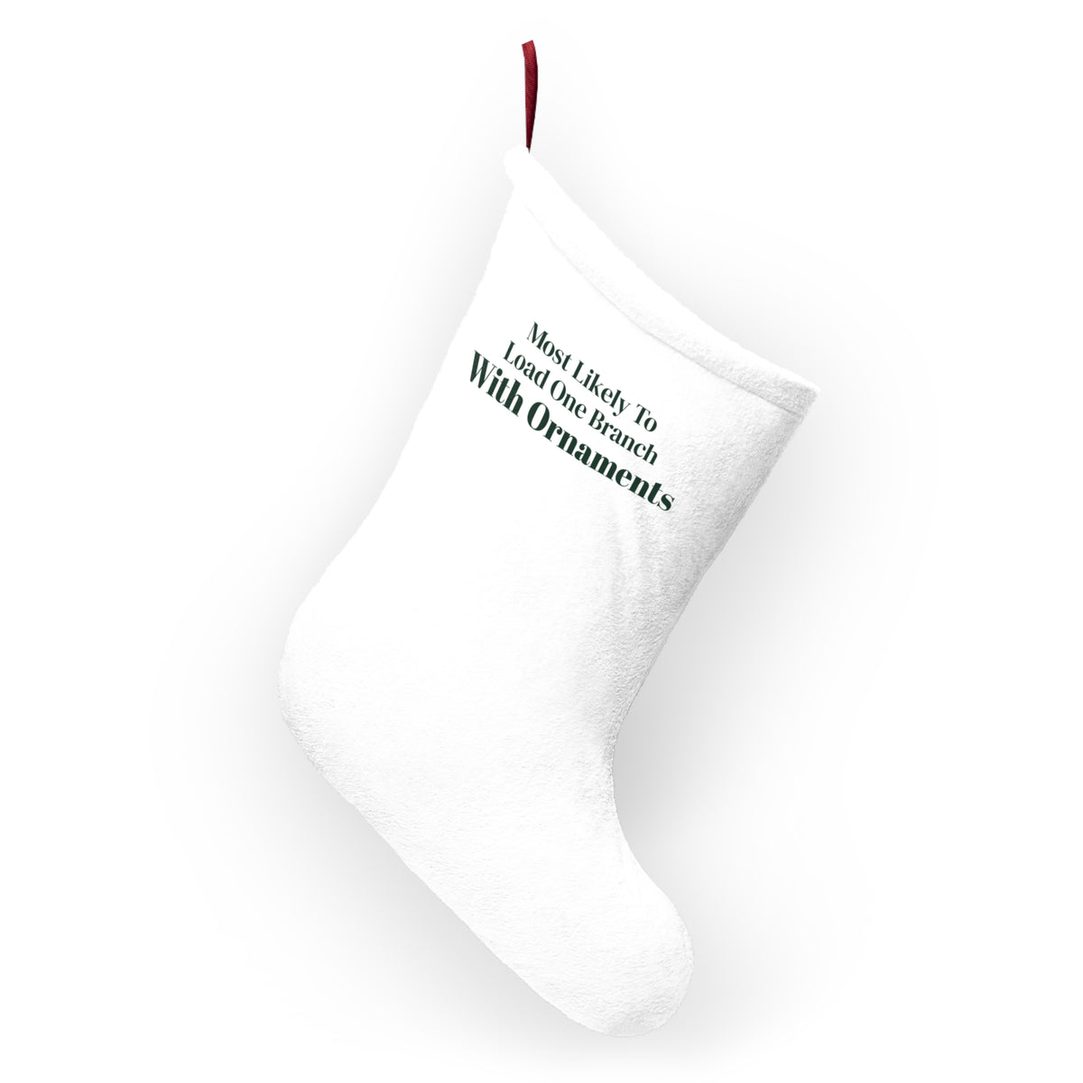 Funny Christmas Stocking Most Likely To Load One Branch With