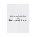 Funny Christmas Dad Throw Blanket Who Turned Up The Heat Dad Knows