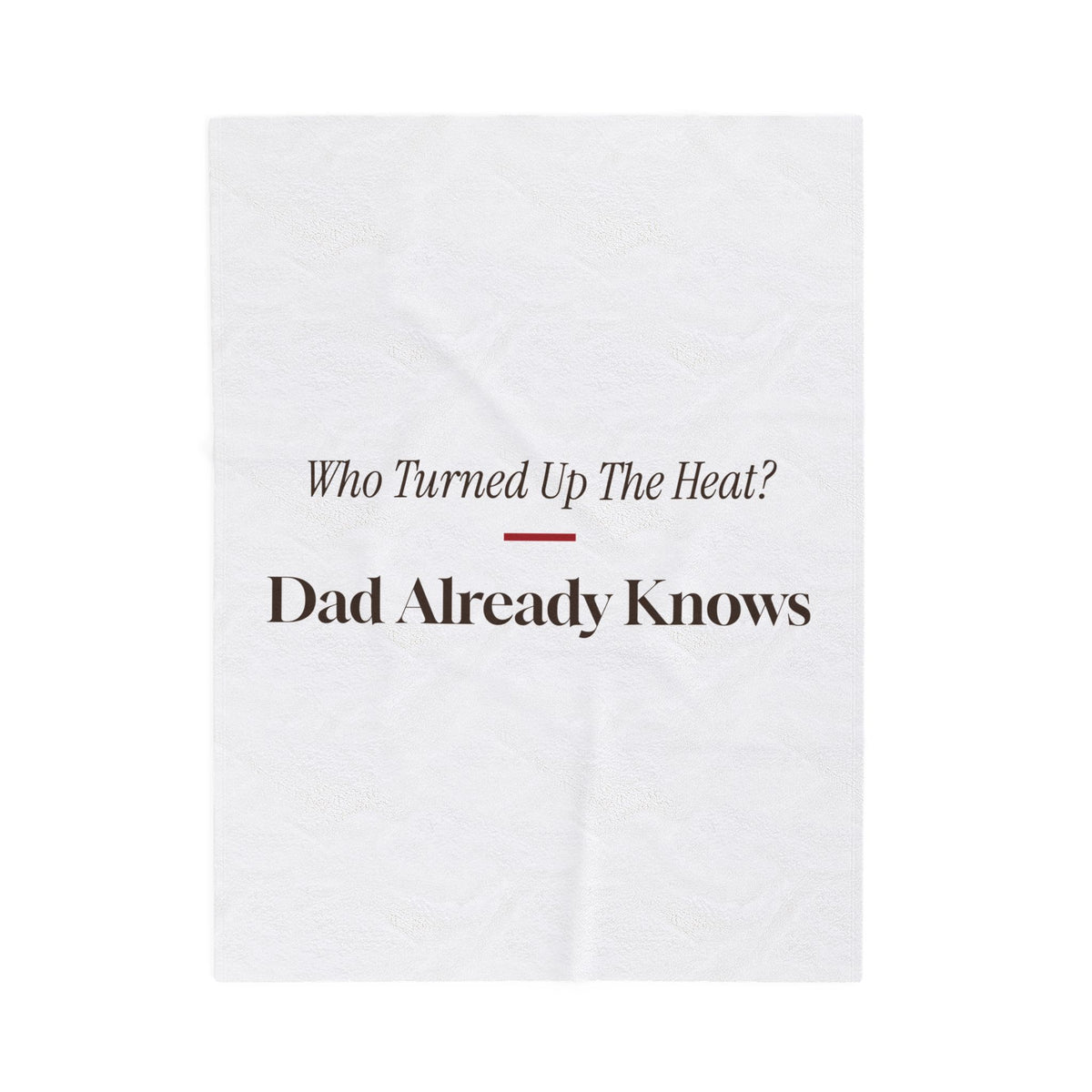 Funny Christmas Dad Throw Blanket Who Turned Up The Heat Dad Knows