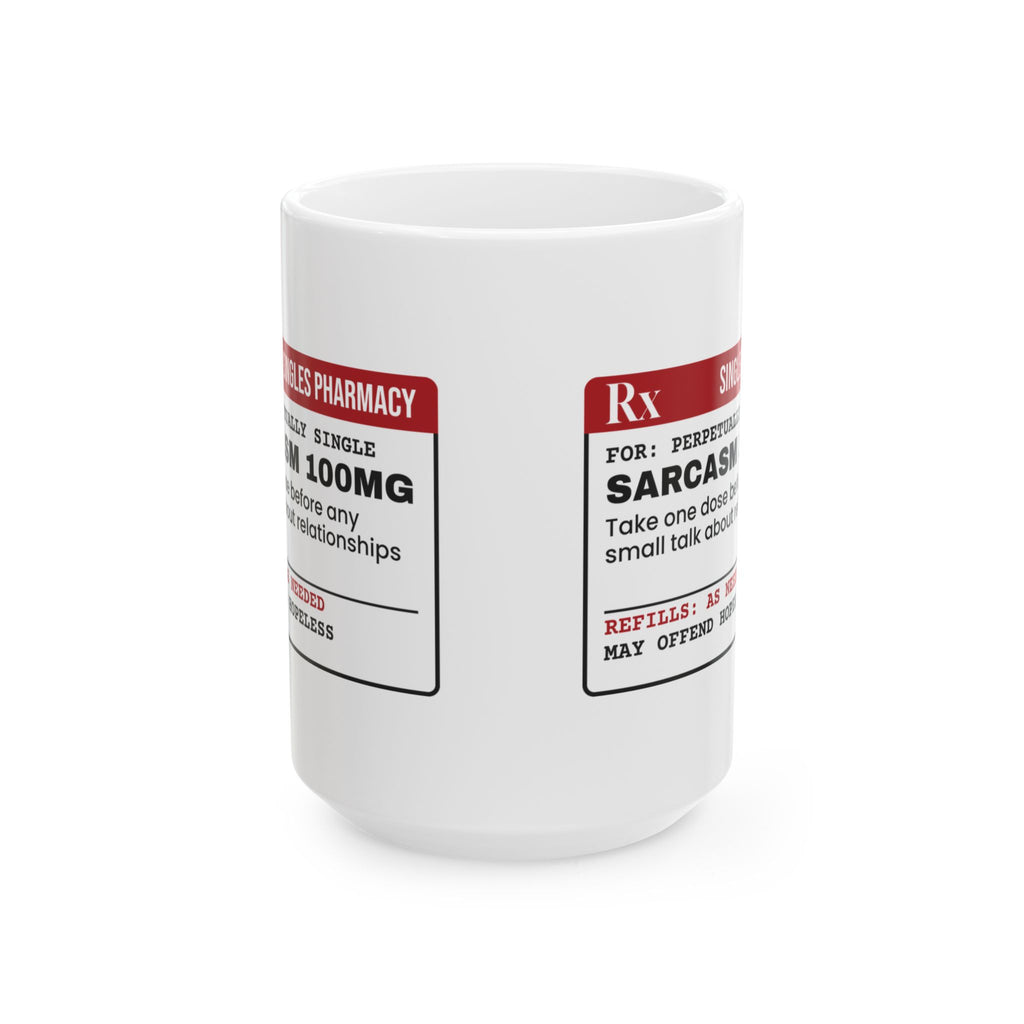 Funny Single Coffee Mug Prescription Sarcasm 100mg For Her Him