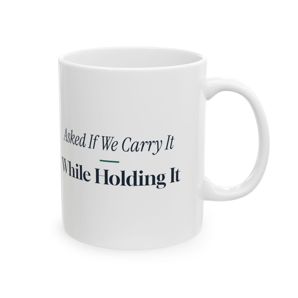 Funny Retail Worker Coffee Mug Asked If We Carry It While Holding It