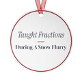 Funny Christmas Ornament Taught Fractions During A Snow Flurry