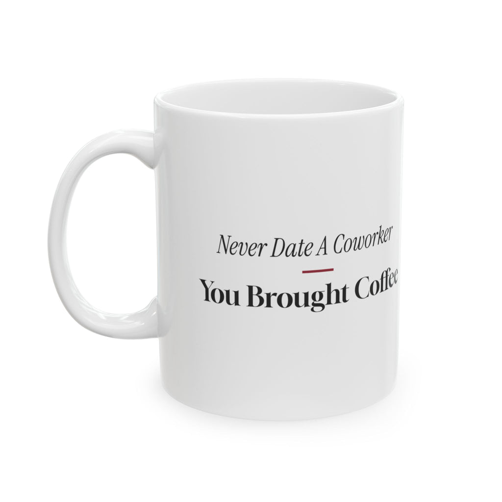 Funny Office Crush Coffee Mug Never Date A Coworker