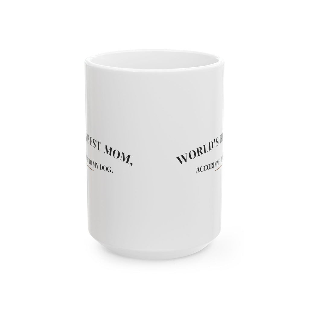 Worlds Best Mom According To My Dog Coffee Mug For Dog Moms