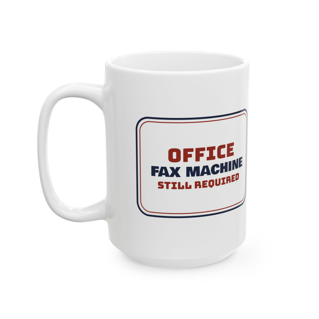 Funny Social Worker Coffee Mug The Fax Machine Is Still Required