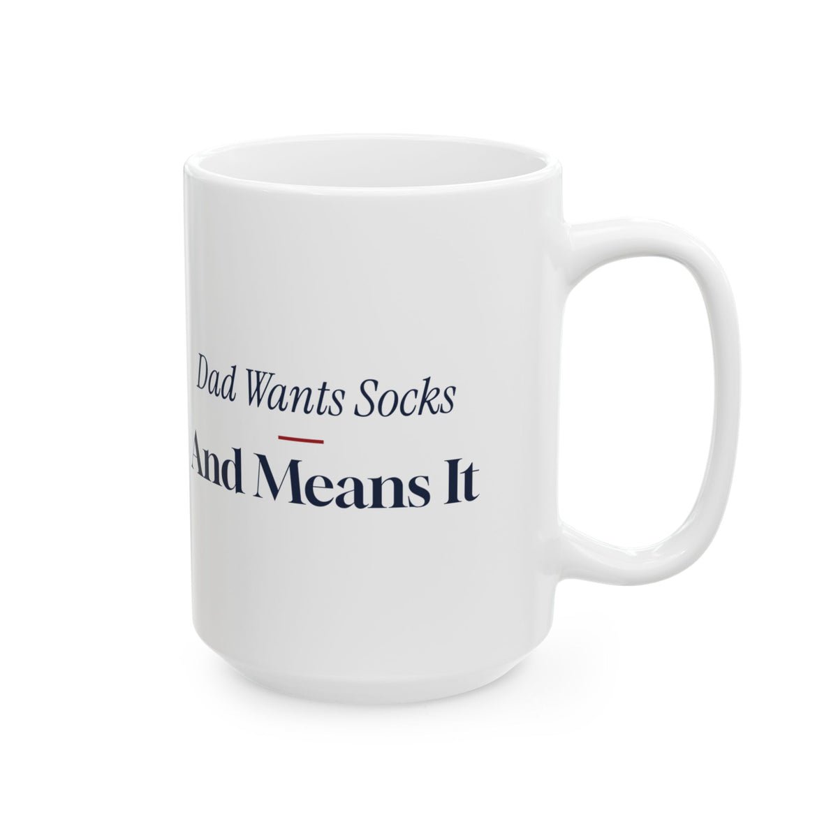 Funny Christmas Dad Coffee Mug Dad Wants Socks And Means It