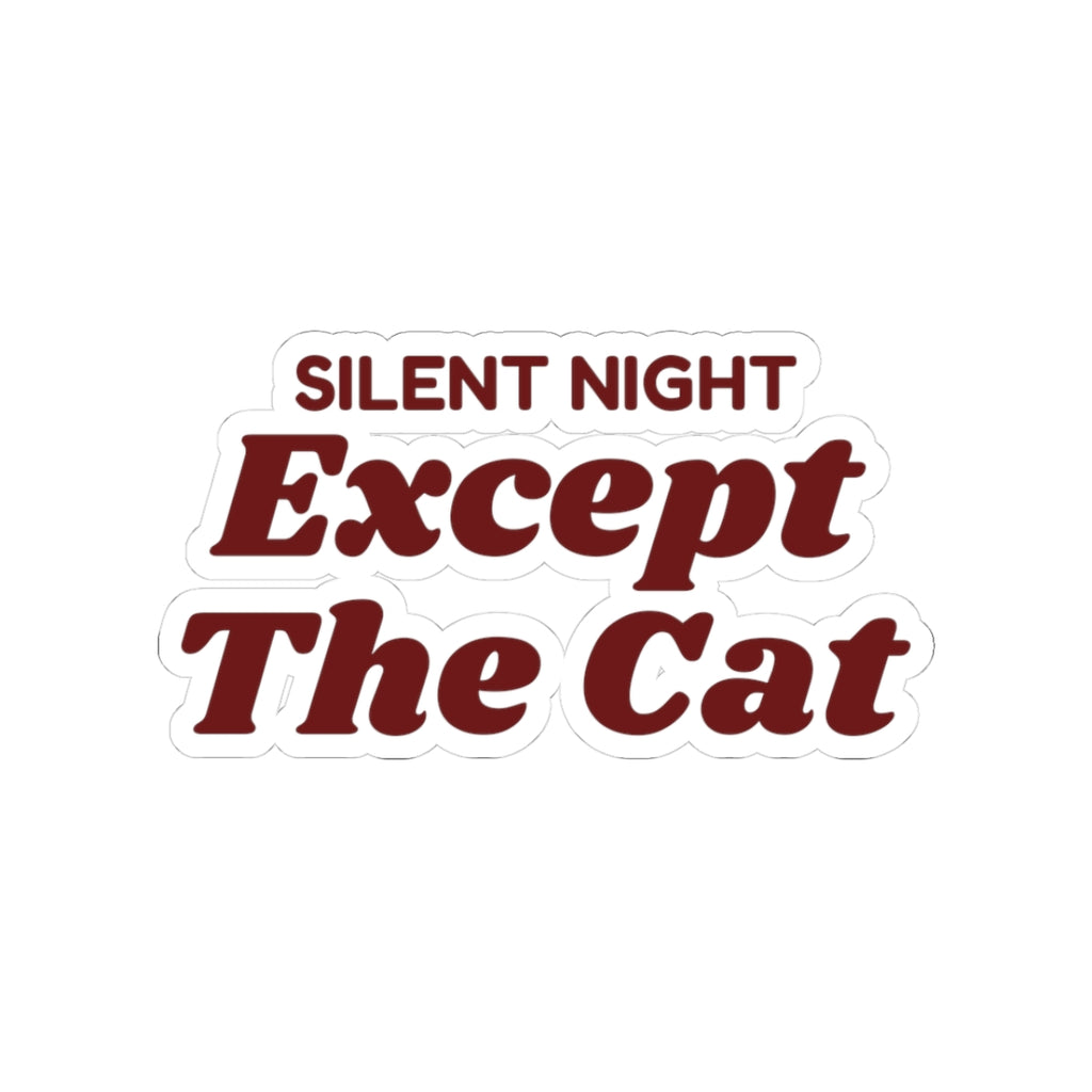 Funny Christmas Cat Sticker Silent Night Except The Cat