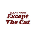 Funny Christmas Cat Sticker Silent Night Except The Cat