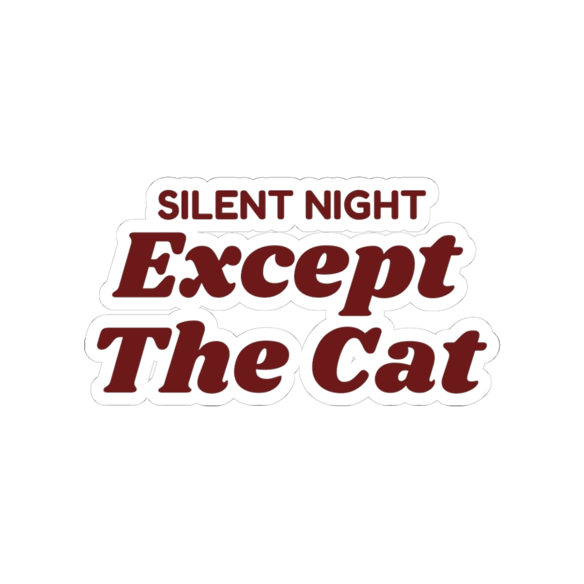 Funny Christmas Cat Sticker Silent Night Except The Cat