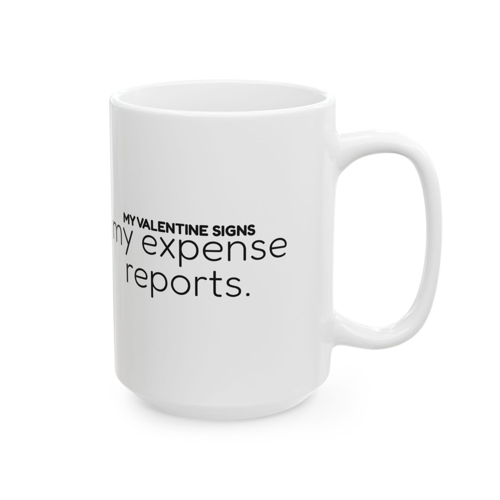 Funny Valentine Coffee Mug Expense Reports For Coworkers