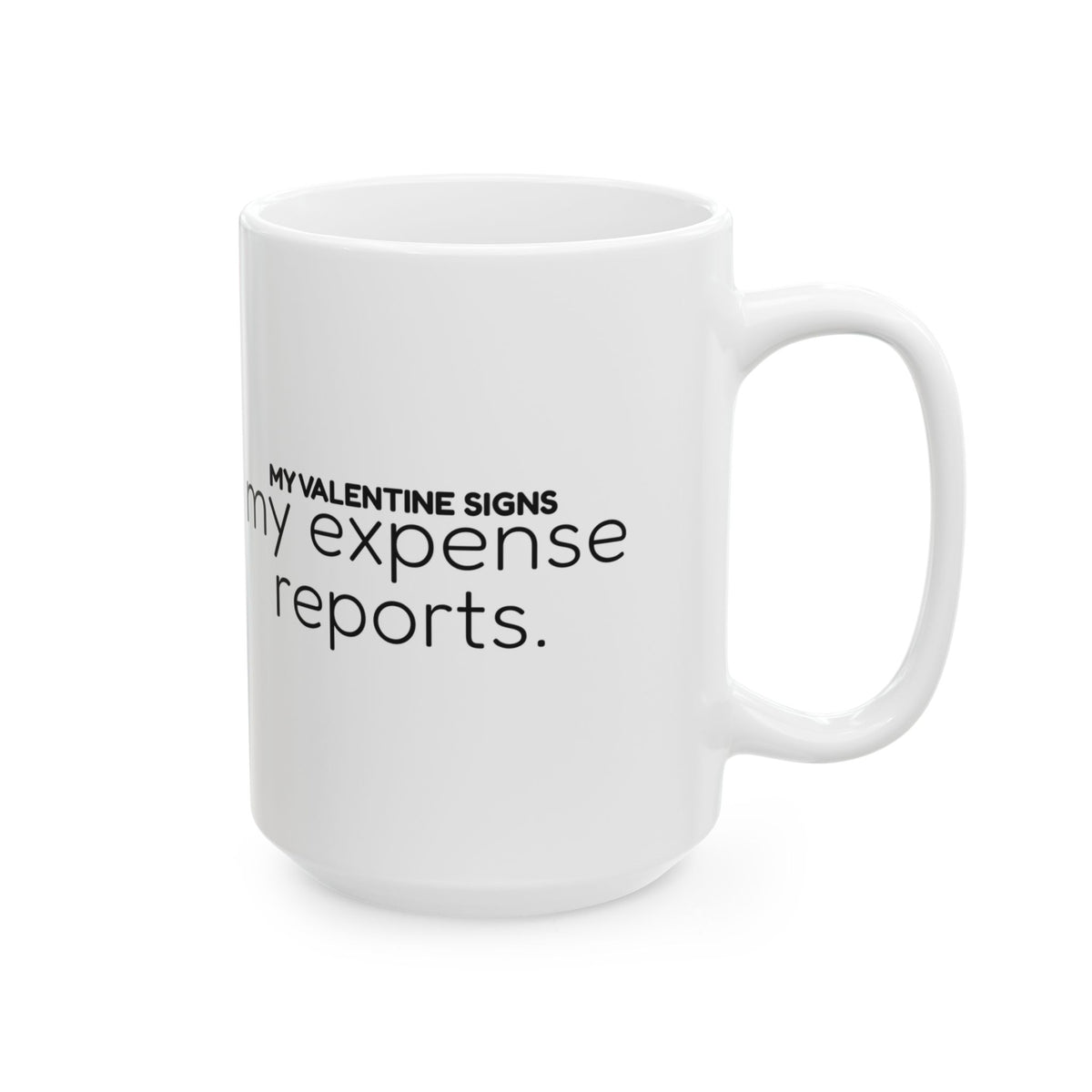 Funny Valentine Coffee Mug Expense Reports For Coworkers