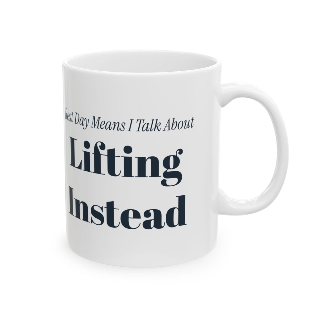 Funny Gym Coffee Mug Rest Day Means I Talk About Lifting Instead