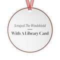 Funny Christmas Ornament Scraped The Windshield With A Library Card