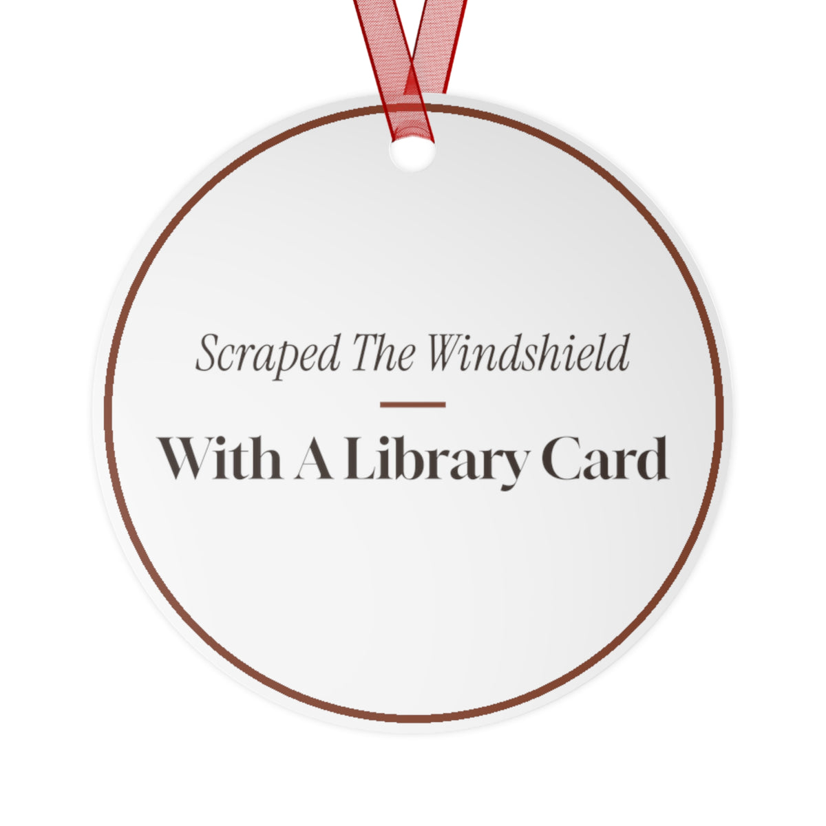 Funny Christmas Ornament Scraped The Windshield With A Library Card