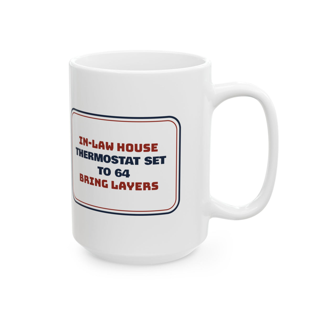 Funny Christmas Coffee Mug In-Law Thermostat Set To 64 Bring Layers