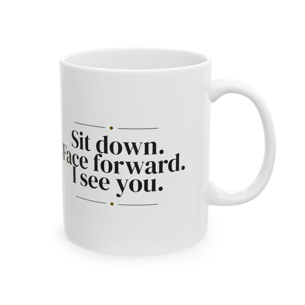 Funny Bus Driver Coffee Mug Sit Down Face Forward For Drivers