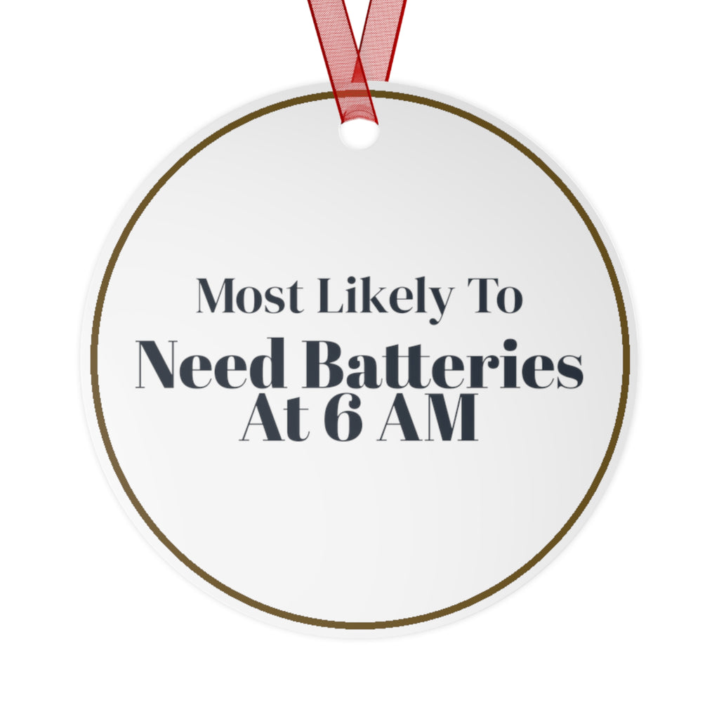 Funny Christmas Ornament Most Likely To Need Batteries At 6 AM