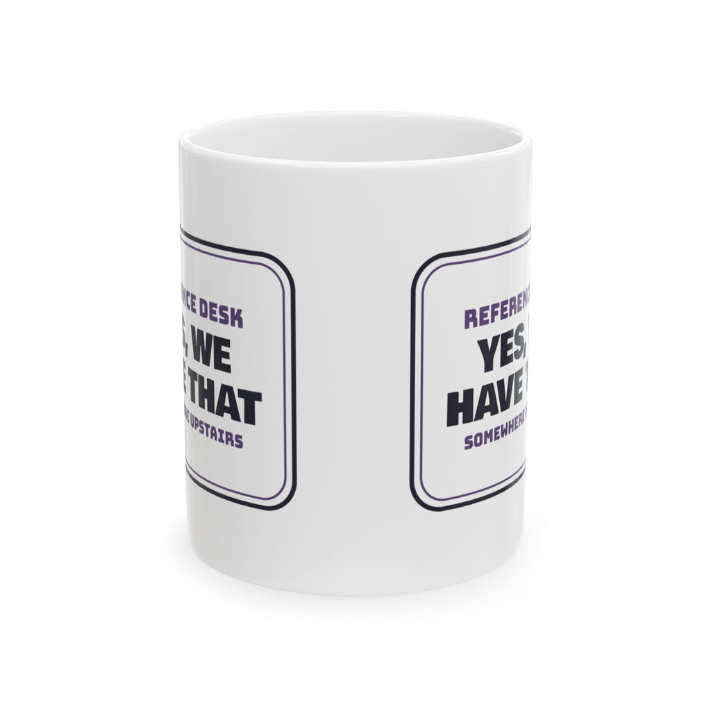 Funny Librarian Coffee Mug Yes We Have That Somewhere Upstairs