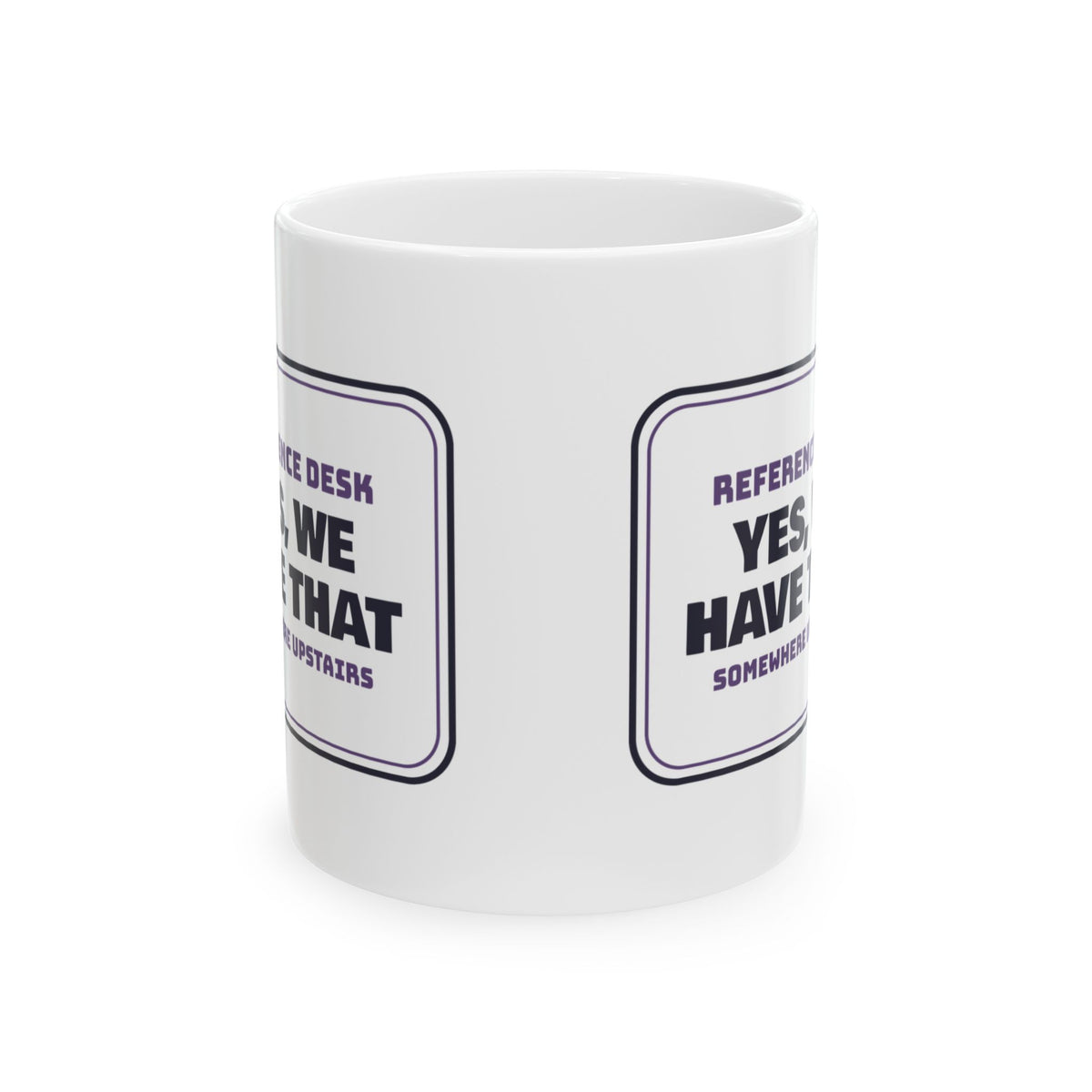 Funny Librarian Coffee Mug Yes We Have That Somewhere Upstairs