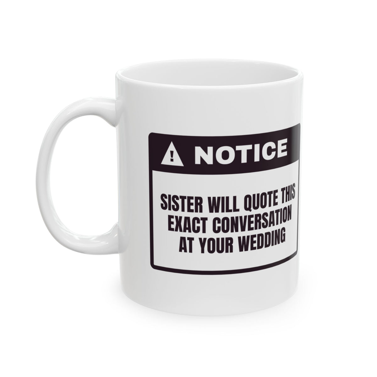 Funny Sister Coffee Mug Will Quote This At Your Wedding For Sisters