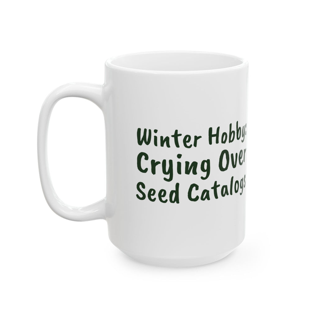 Funny Gardening Mug Winter Hobby Crying Over Seed Catalogs