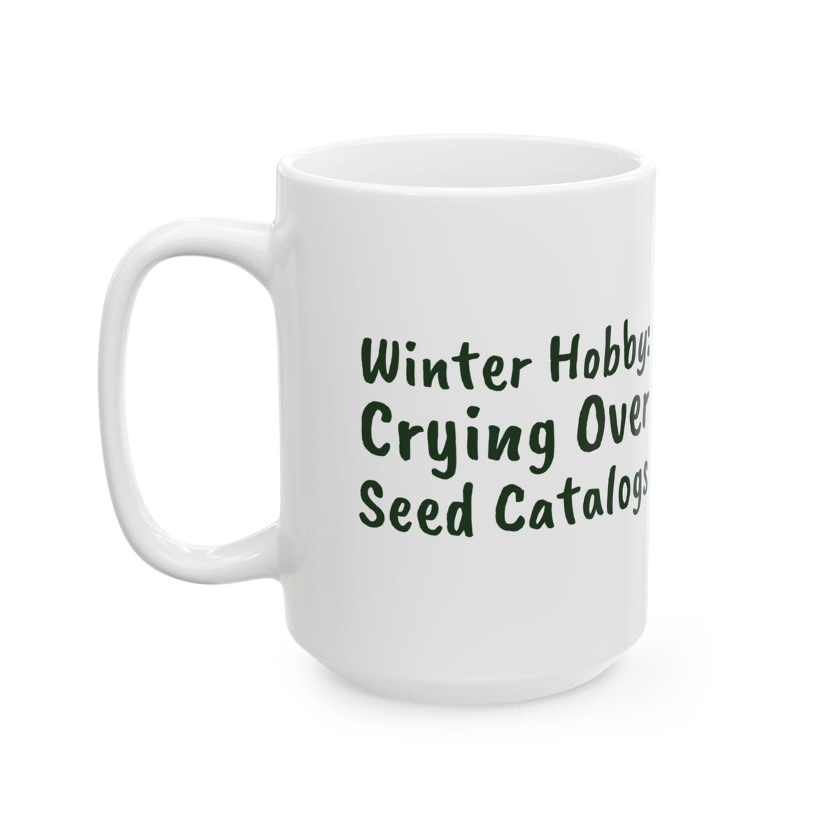 Funny Gardening Mug Winter Hobby Crying Over Seed Catalogs