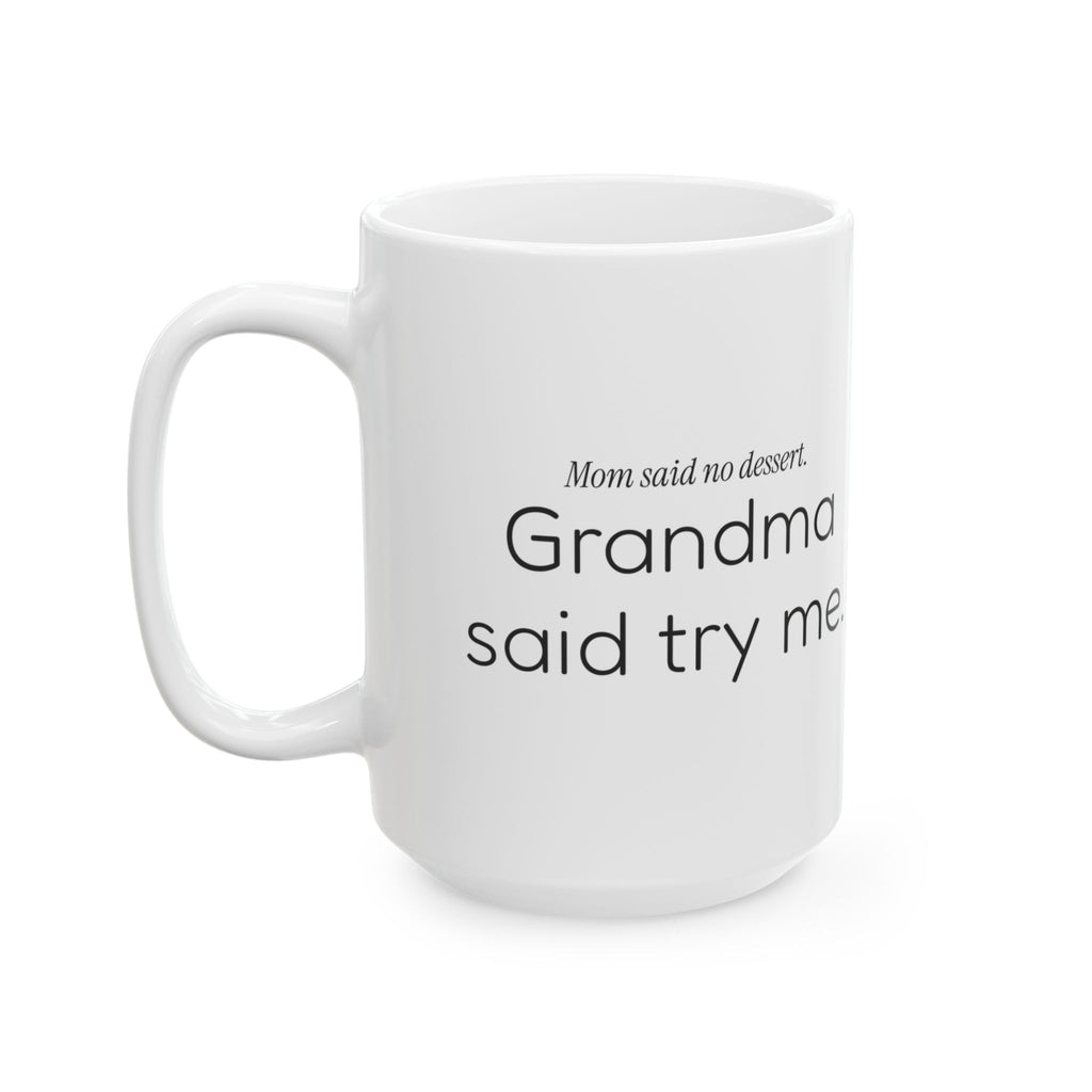 Funny Grandma Coffee Mug No Dessert Try Me For Grandma