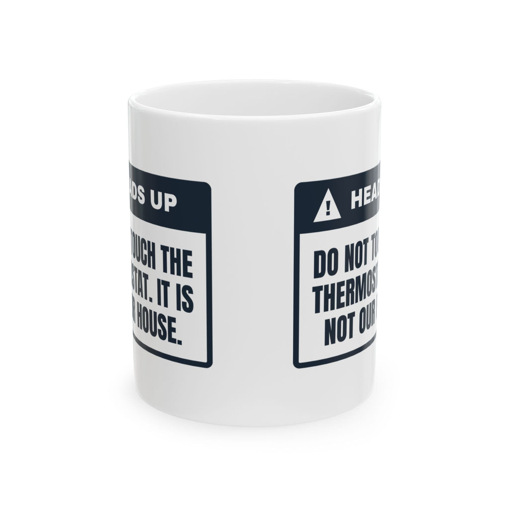 Funny Christmas Coffee Mug Not Our Thermostat Heads Up Label