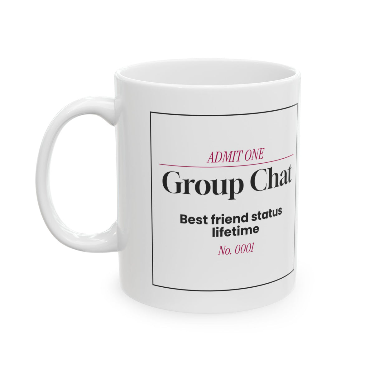 Group Chat Lifetime Ticket Coffee Mug For Best Friends
