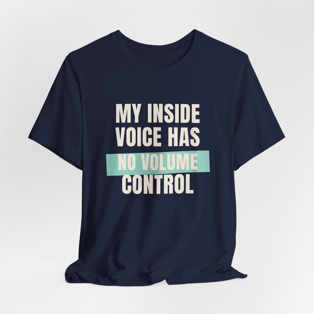 Funny Loud Talker Shirt My Inside Voice Has No Volume Control