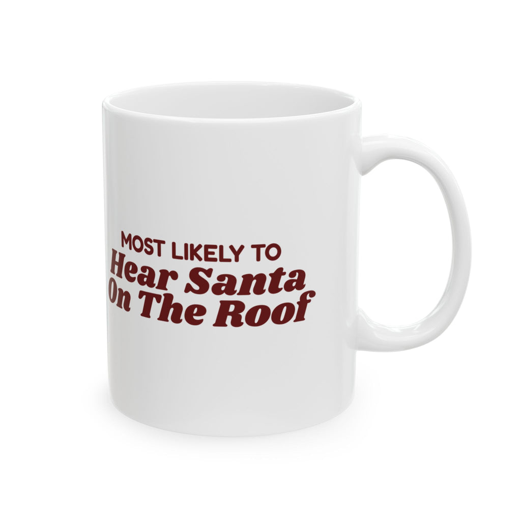 Funny Christmas Family Coffee Mug Most Likely To Hear Santa On The Roof
