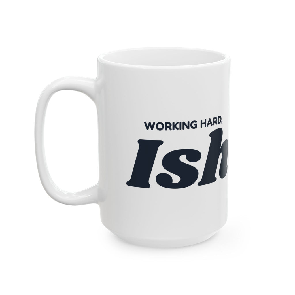 Funny Sarcasm Coffee Mug Working Hard Ish For Dad