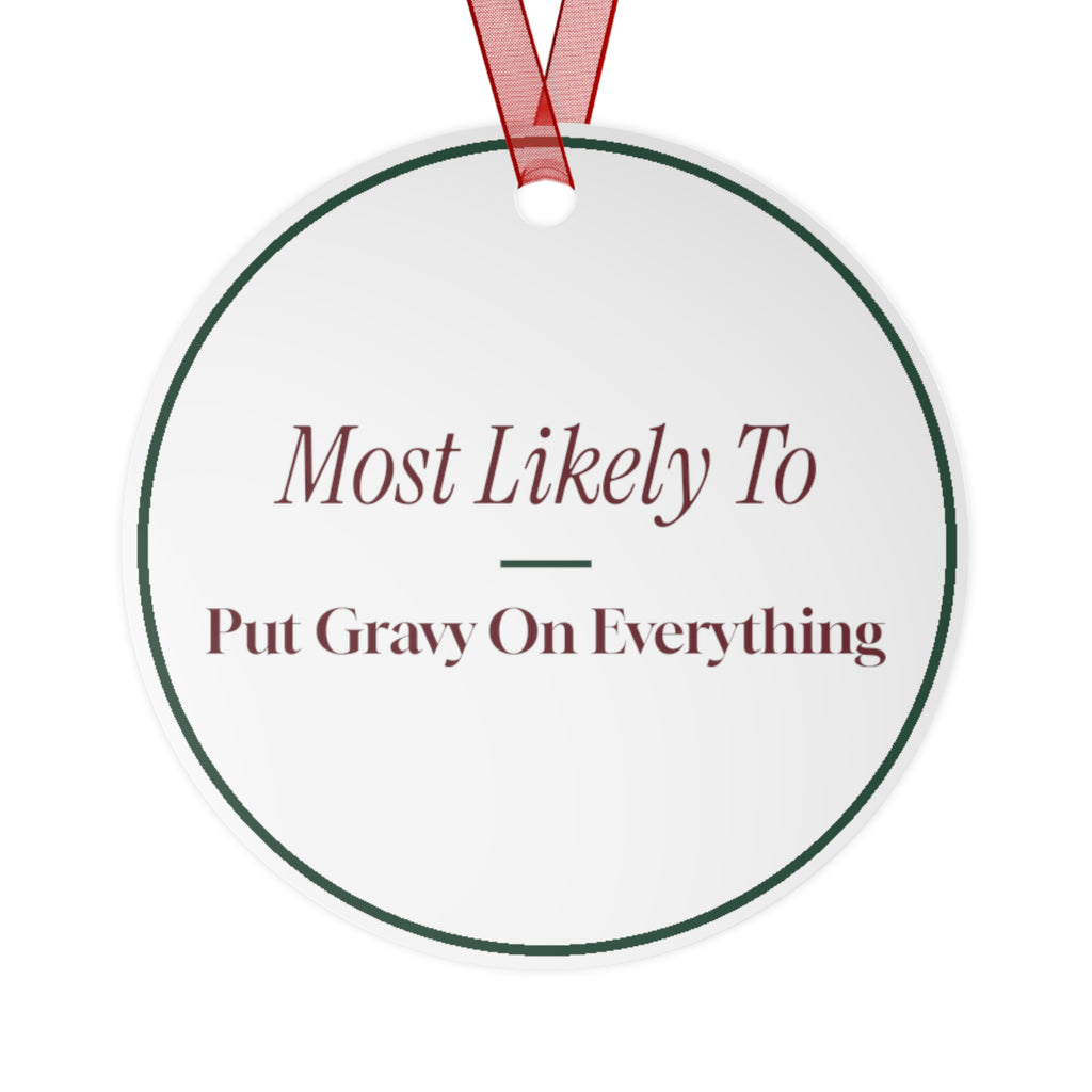 Funny Christmas Ornament Most Likely To Put Gravy On Everything