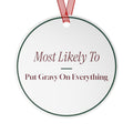 Funny Christmas Ornament Most Likely To Put Gravy On Everything
