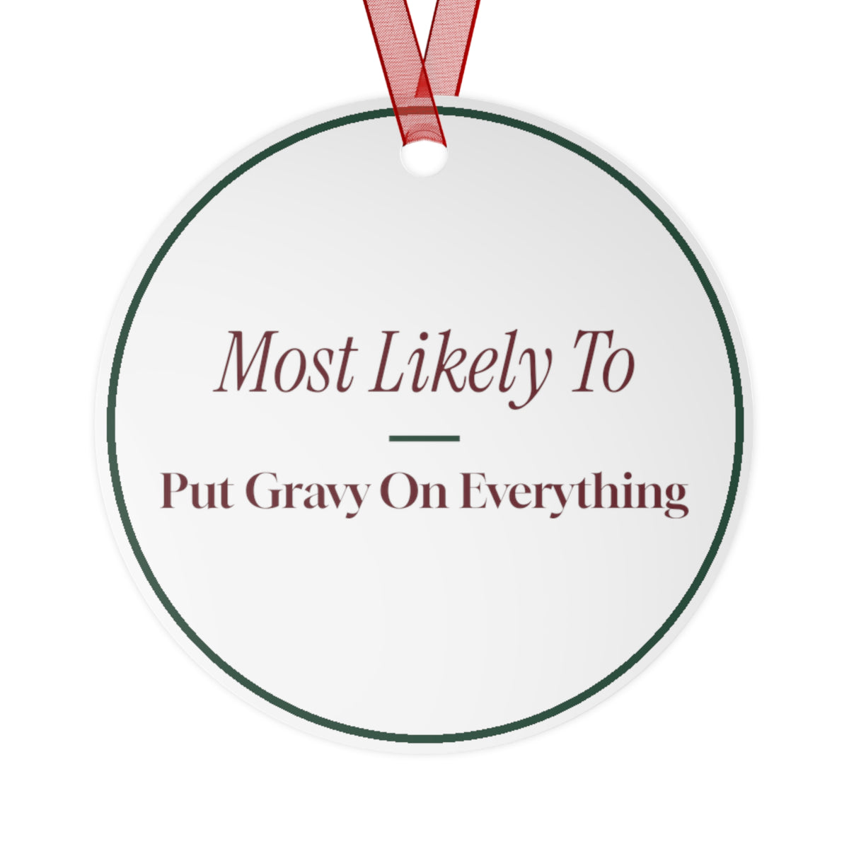 Funny Christmas Ornament Most Likely To Put Gravy On Everything