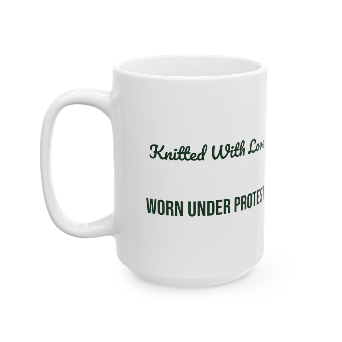 Funny Ugly Sweater Coffee Mug Knitted With Love Worn Under Protest