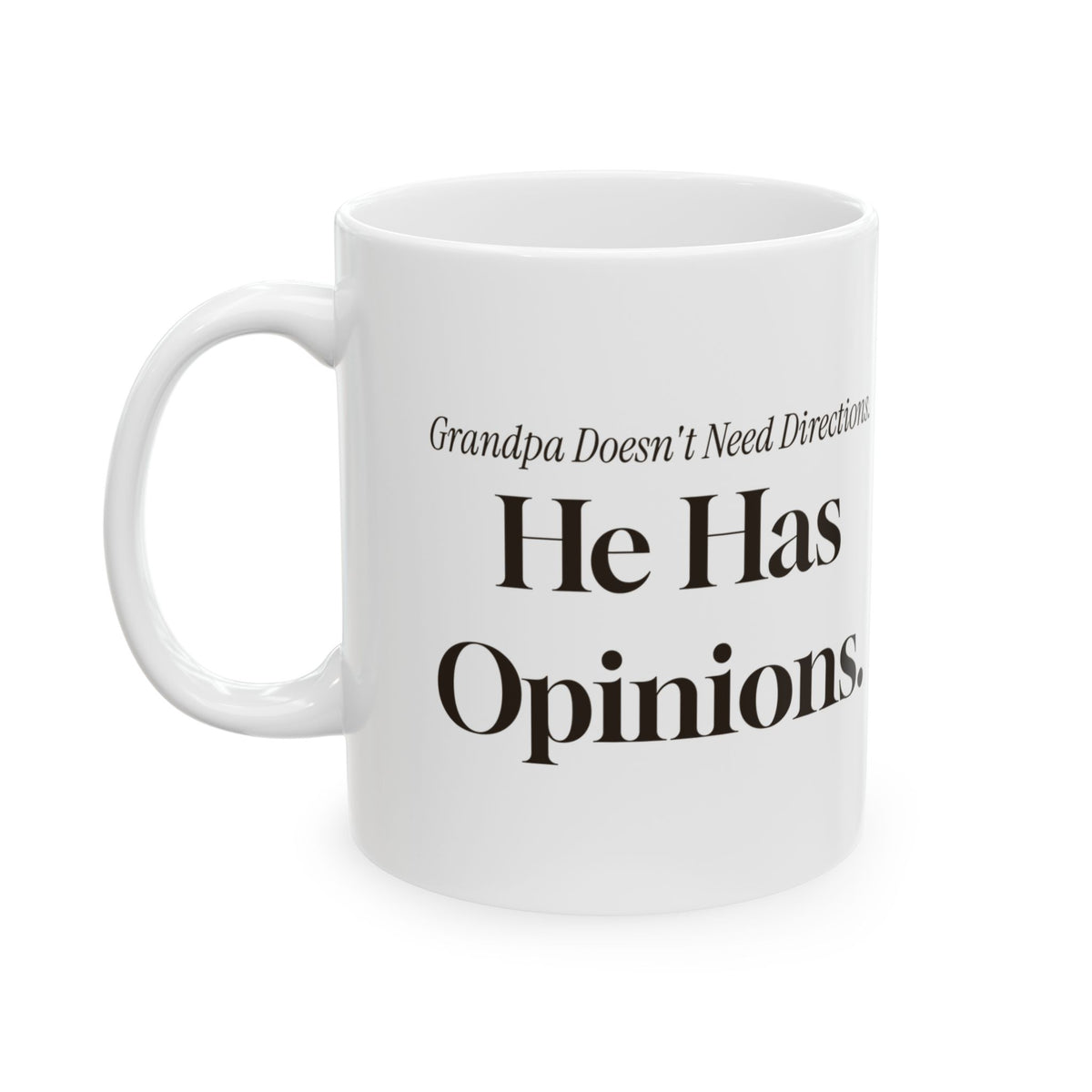 Funny Grandpa Coffee Mug Grandpa Doesn't Need Directions He Has Opinions