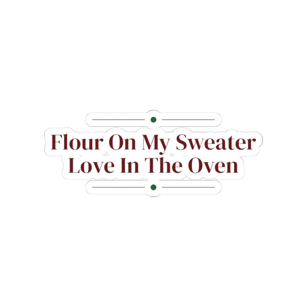 Christmas Baking Sticker Flour On My Sweater Love In The Oven